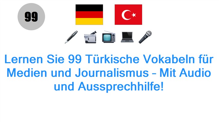 Lernen Sie 99 Türkische Vokabeln für Medien und Journalismus – Mit Audio und Aussprechhilfe!